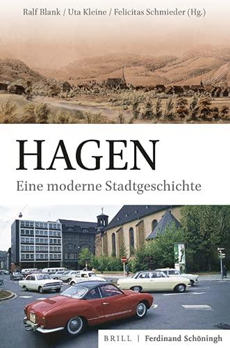 Hagen: Eine moderne Stadtgeschichte (Studien und Quellen zur Westfälischen Geschichte)