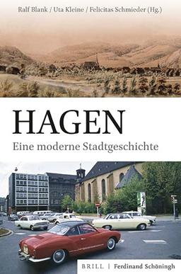 Hagen: Eine moderne Stadtgeschichte (Studien und Quellen zur Westfälischen Geschichte)