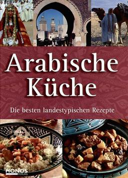 Arabische Küche - Die besten landestypischen Rezepte