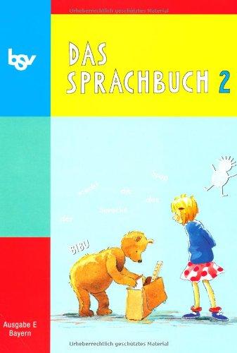 Das Sprachbuch E 2. Schülerbuch. Bayern: Neubearbeitung für Grundschulen in Bayern