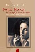 Dora Maar - Picassos geheimnisvolle Muse: Der Roman ihres Lebens