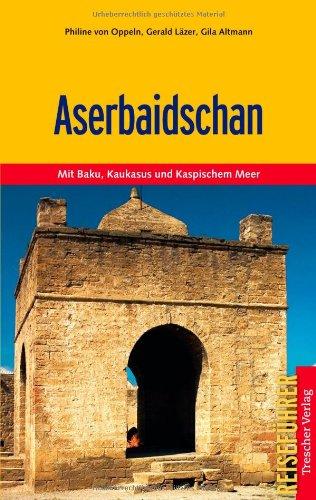 Aserbaidschan - Mit Baku, Kaukasus und Kaspischem Meer