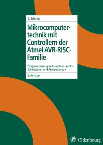 Mikrocomputertechnik mit Controllern der Atmel AVR-RISC-Familie: Programmierung in Assembler und C - Schaltungen und Anwendungen