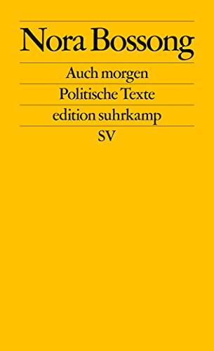 Auch morgen: Politische Texte (edition suhrkamp)