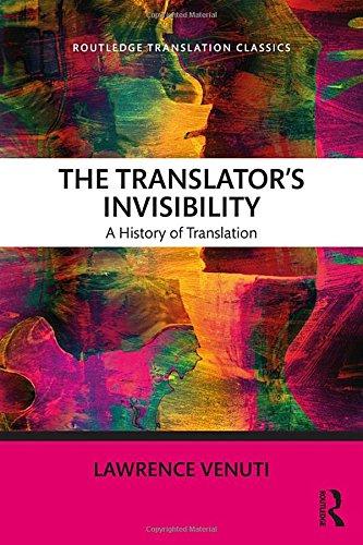 The Translator's Invisibility: A History of Translation (Routledge Translation Classics)