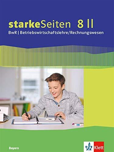 starkeSeiten BwR - Betriebswirtschaftslehre/ Rechnungswesen 8 II. Ausgabe Bayern Realschule: Schülerbuch Klasse 8 (starkeSeiten BwR - ... Ausgabe für Bayern Realschule ab 2019)