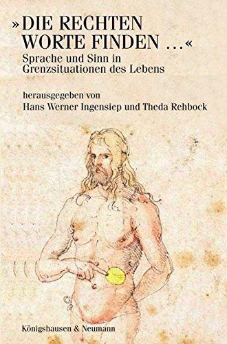 "Die rechten Worte finden ...": Sprache und Sinn in Grenzsituationen des Lebens