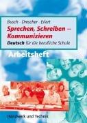 Sprechen, Schreiben - Kommunizieren. Arbeitsheft: Deutsch für die berufliche Schule