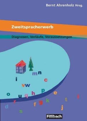 Zweitspracherwerb. Diagnosen, Verläufe, Voraussetzungen: Beiträge aus dem 2. Workshop "Kinder mit Migrationshintergrund"