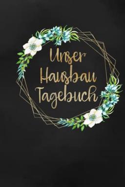 Unser Hausbau Tagebuch: Hausbau Album zum ausfüllen und Fotos einkleben | Bautagebuch für Hausbau, Umbau und die Renovierung einer immobilie