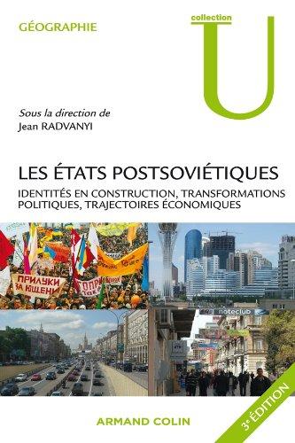 Les Etats postsoviétiques : identités en construction, transformations politiques, trajectoires économiques