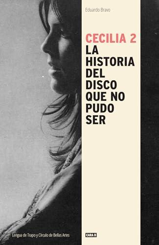 Cecilia 2: La historia del disco que no pudo ser (Cara B)