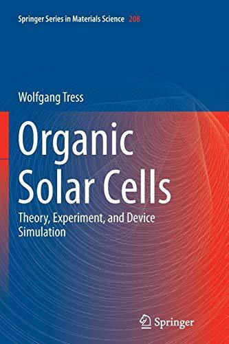 Organic Solar Cells: Theory, Experiment, and Device Simulation (Springer Series in Materials Science, Band 208)