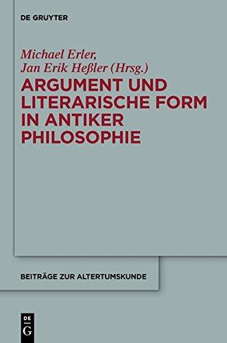 Argument und literarische Form in antiker Philosophie: Akten des 3. Kongresses der Gesellschaft für antike Philosophie 2010 (Beiträge zur Altertumskunde, Band 320)