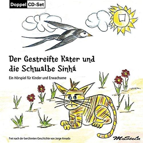 Der Gestreifte Kater und die Schwalbe Sinhá: Ein Hörspiel für Kinder und Erwachsene