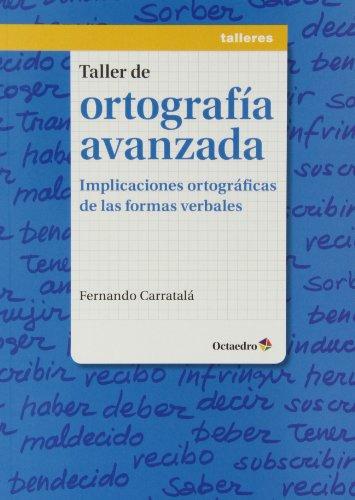 Taller de ortografía avanzada: Implicaciones ortográficas de las formas verbales (Talleres)