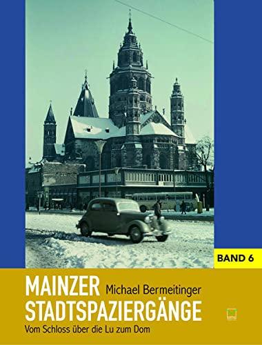 Mainzer Stadtspaziergänge VI: Vom Schloss über die Lu zum Dom