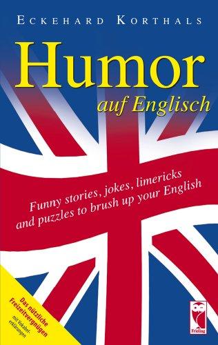 Humor auf Englisch. Funny stories, jokes, limericks and puzzles to brush up your English: Das nützliche Freizeitvergnügen mit Vokabelerklärung