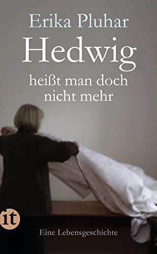 Hedwig heißt man doch nicht mehr: Eine Lebensgeschichte (insel taschenbuch)