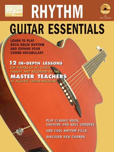 Rhythm Guitar Essentials: Learn to Play Rock-Solid Rhythm and Expand Your Chord Vocabulary (Acoustic Guitar Private Lessons)