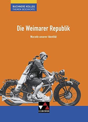 Buchners Kolleg. Themen Geschichte / Die Weimarer Republik: Unterrichtswerk für die Oberstufe / Wurzeln unserer Identität (Buchners Kolleg. Themen Geschichte: Unterrichtswerk für die Oberstufe)