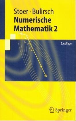 Numerische Mathematik 2: Eine Einführung  -  unter Berücksichtigung von Vorlesungen von F.L. Bauer (Springer-Lehrbuch)