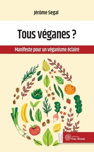 Tous véganes ? : manifeste pour un véganisme éclairé