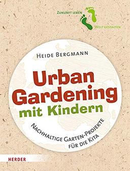 Urban Gardening mit Kindern: Nachhaltige Garten-Projekte für die Kita