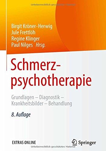 Schmerzpsychotherapie: Grundlagen - Diagnostik - Krankheitsbilder - Behandlung