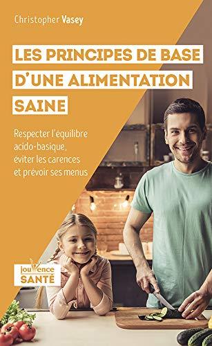 Les principes de base d'une alimentation saine : respecter l'équilibre acido-basique, éviter les carences et prévoir des menus