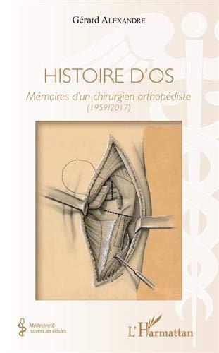 Histoire d'os : mémoires d'un chirurgien orthopédiste (1959-2017)