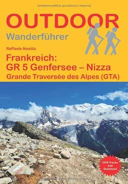 Frankreich: GR 5 Genfersee – Nizza: Grande Traversée des Alpes (GTA) (Outdoor Wanderführer)