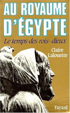 Au royaume d'Egypte : le temps des rois-dieux