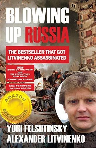 Litvinenko, A: Blowing up Russia: The Book that Got Litvinenko Assassinated