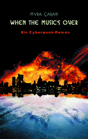 When the Music's over: Ein Cyberpunk-Roman