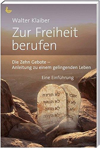 Zur Freiheit berufen: Die zehn Gebote (Klaiber-Bücher)