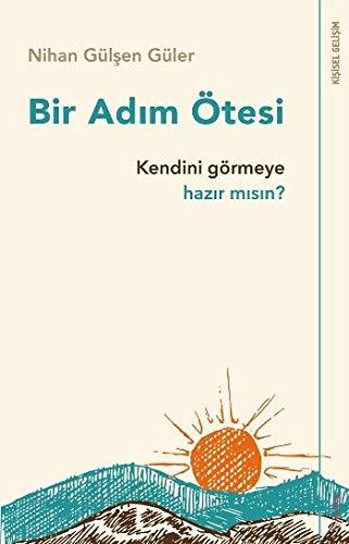 Bir Adim Ötesi: Kendini Görmeye Hazir misin: Kendini Görmeye Hazır mısın?