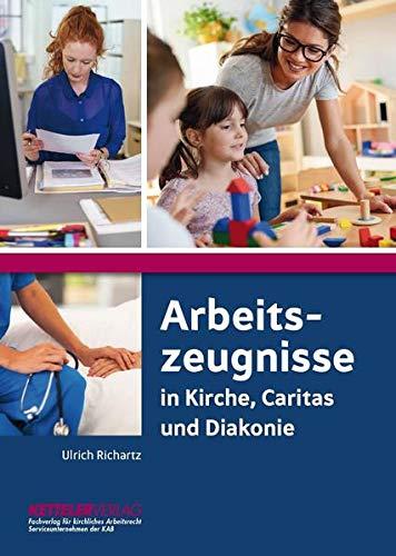 Arbeitszeugnisse: in Kirche, Caritas und Diakonie