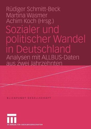 Sozialer und Politischer Wandel in Deutschland: Analysen mit ALLBUS-Daten aus Zwei Jahrzehnten (Blickpunkt Gesellschaft)