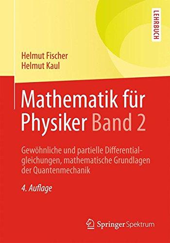 Mathematik für Physiker Band 2: Gewöhnliche und partielle Differentialgleichungen, mathematische Grundlagen der Quantenmechanik