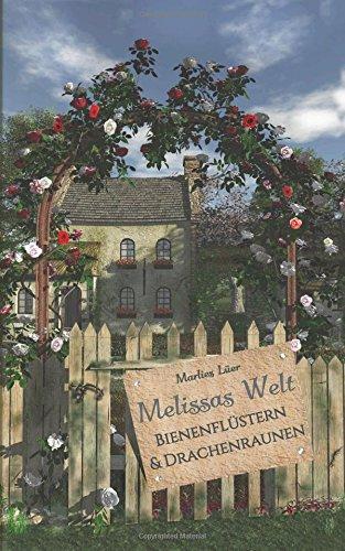 Melissas Welt: Bienenflüstern & Drachenraunen (Die Frauen des Lindenhauses)