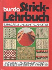 Burda Strick - Lehrbuch. Bilder- Lehrgänge aus 'Anna', 'Spaß an Handarbeiten'