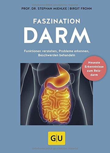 Faszination Darm: Funktionen verstehen, Probleme erkennen, Beschwerden behandeln (GU Einzeltitel Gesundheit/Alternativheilkunde)