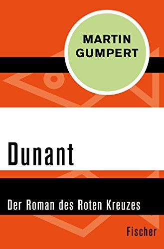 Dunant: Der Roman des Roten Kreuzes