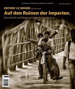 Auf den Ruinen der Imperien: Geschichte und Gegenwart des Kolonialismus (Edition Le Monde diplomatique)