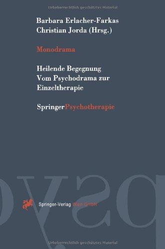 Monodrama: Heilende Begegnung Vom Psychodrama zur Einzeltherapie