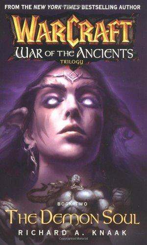 Warcraft: War of the Ancients #2: The Demon Soul: The Demon Soul Bk. 2