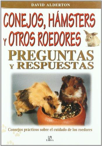 Conejos, hámsters y otros roedores : preguntas y respuestas (Mascotas)