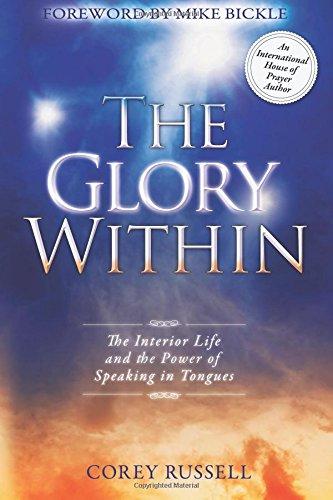 The Glory Within: The Interior Life and the Power of Speaking in Tongues