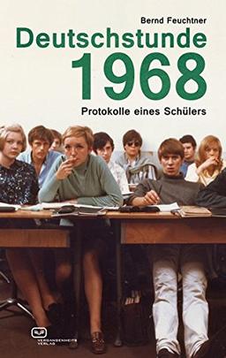 Deutschstunde 1968: Protokolle eines Schülers